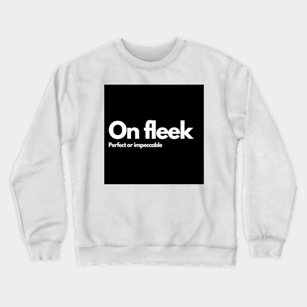 On fleek Crewneck Sweatshirt by raintree.ecoplay